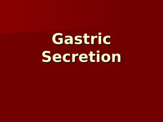 Lecture 3- Gastric secretion.ppt