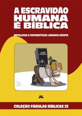 Coleção Fábulas Bíblicas Volume 23 - A Escravidão Humana é Bíblica.pdf
