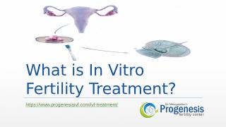 What is In Vitro Fertility Treatment.pptx