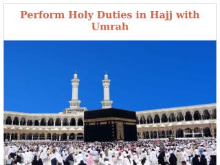 Perform Holy Duties in Hajj with Umrah.pptx