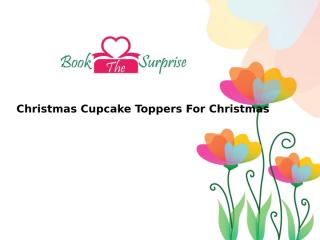 Christmas Cupcake Toppers For Christmas.pptx